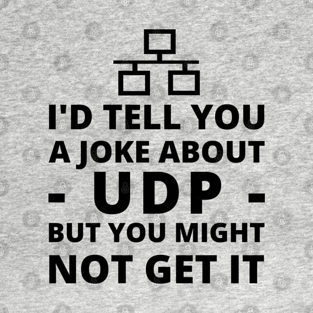 I'd Tell You A Joke About UDP But You Might Not Get It Network by tobzz